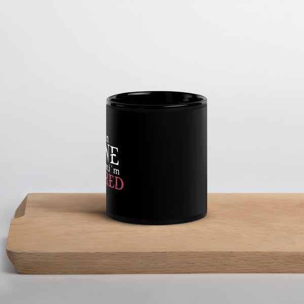 "I Can Wine All I Want" Black Glossy Mug