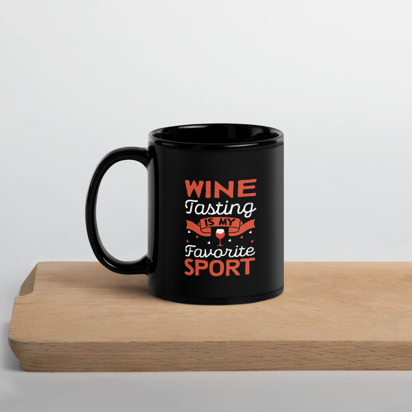 "Wine Tasting Is My Favorite Sport" Black Glossy Mug