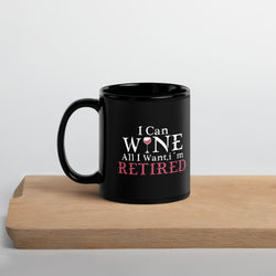 "I Can Wine All I Want" Black Glossy Mug