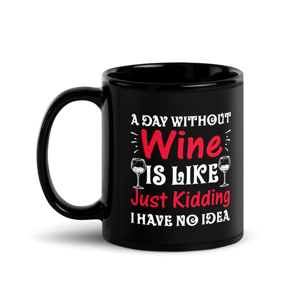 "A Day Without Wine" Black Glossy Mug