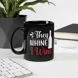 "They Whine I Wine" Black Glossy Mug