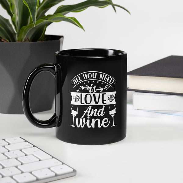 "All You Need Is Love And Wine" Black Glossy Mug