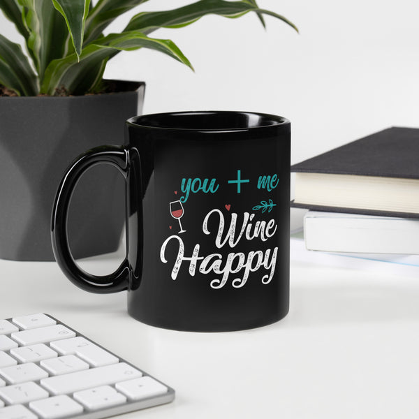 "You + Me Wine Happy" Black Glossy Mug