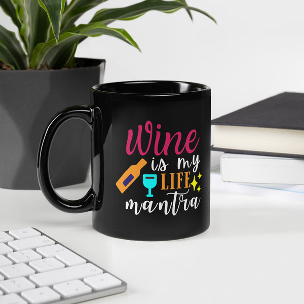 "Wine Is My Life Mantra" Black Glossy Mug