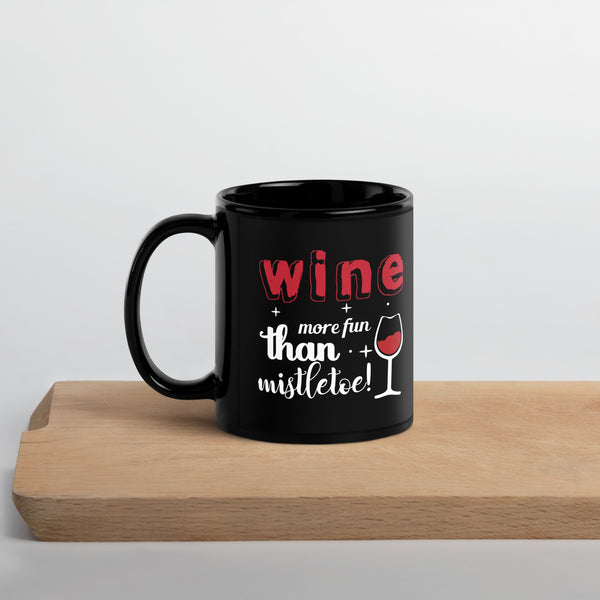 "Wine More Fun Than A Mistletoe" Black Glossy Mug