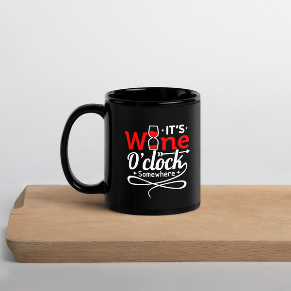 "It's Wine O'clock Somewhere" Black Glossy Mug