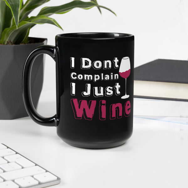 "I Don't Complain I Just Wine" Black Glossy Mug