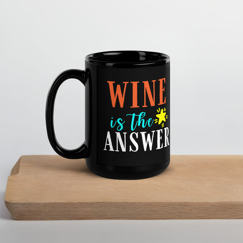 "Wine Is The Answer" Black Glossy Mug