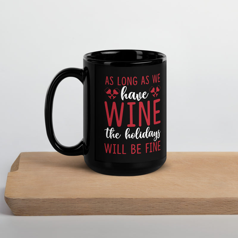 "As Long As We Have Wine" Black Glossy Mug