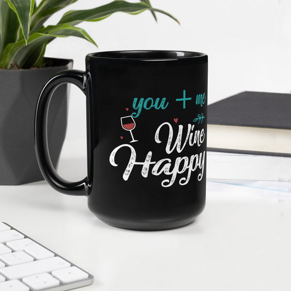 "You + Me Wine Happy" Black Glossy Mug