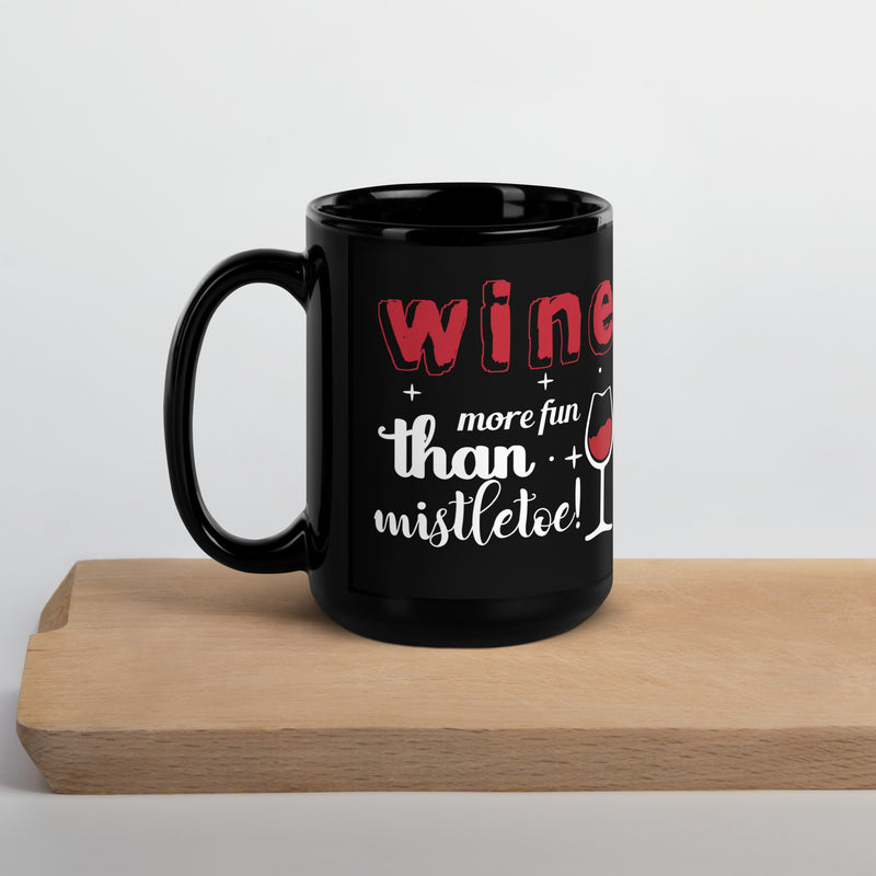 "Wine More Fun Than A Mistletoe" Black Glossy Mug