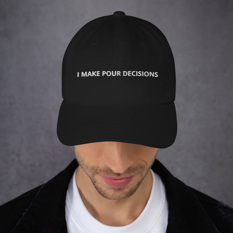 "I Make Pour Decisions" hat