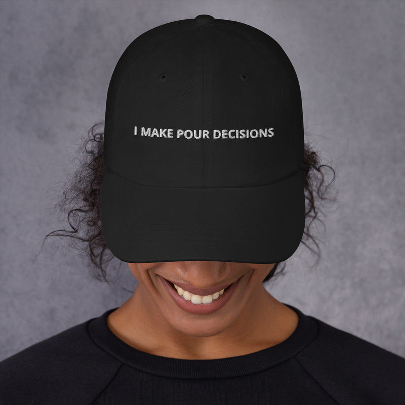 "I Make Pour Decisions" hat