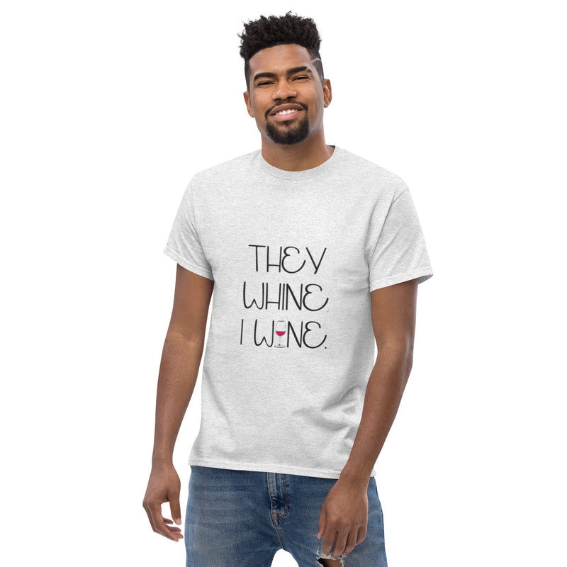 Camiseta clásica de hombre "They Whine I Wine"