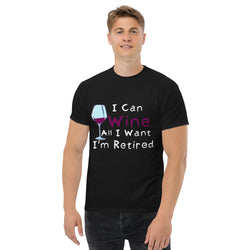 Camiseta clásica para hombre "I Can Wine All I Want"