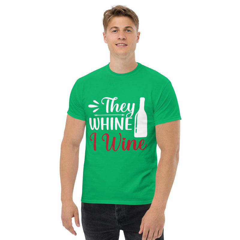 Camiseta clásica de hombre "They Whine I Wine"