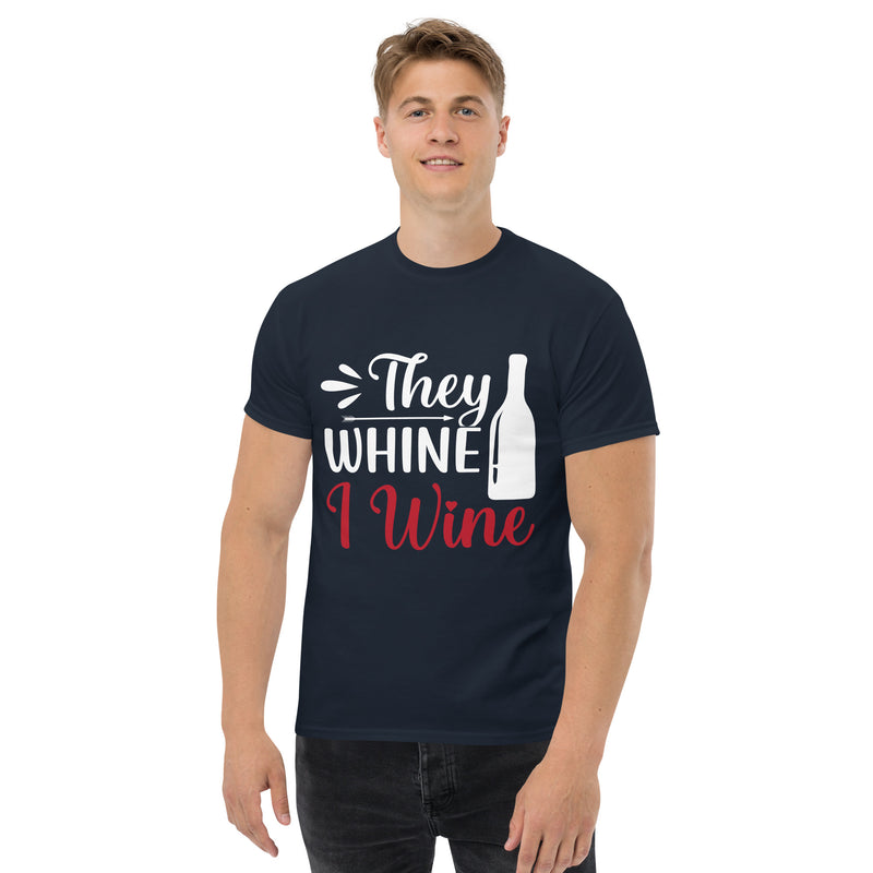 Camiseta clásica de hombre "They Whine I Wine"