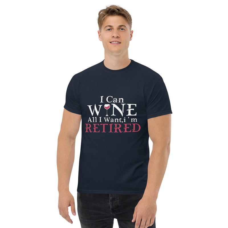 Camiseta clásica para hombre "I Can Wine All I Want"