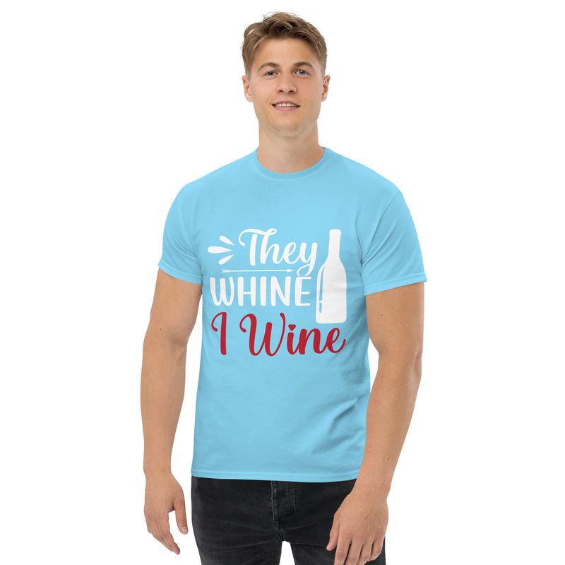 Camiseta clásica de hombre "They Whine I Wine"