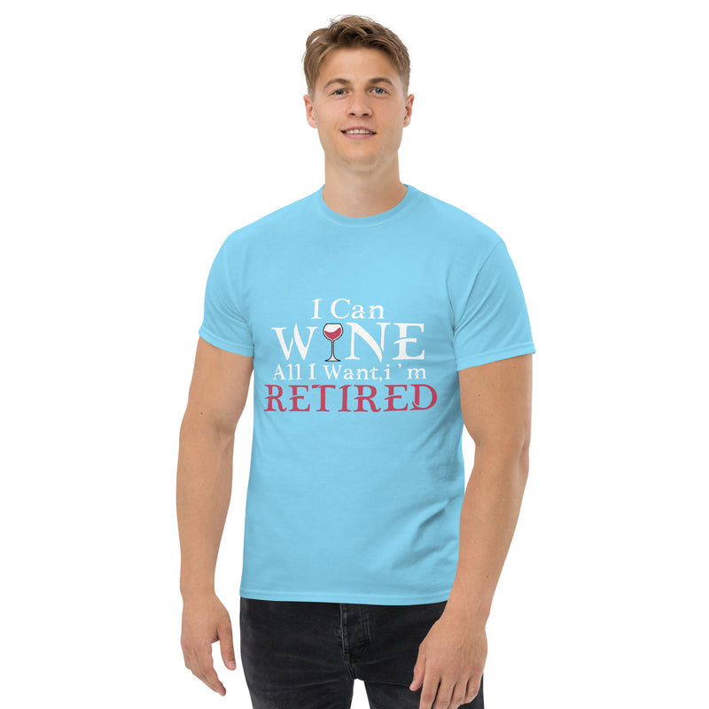 Camiseta clásica para hombre "I Can Wine All I Want"