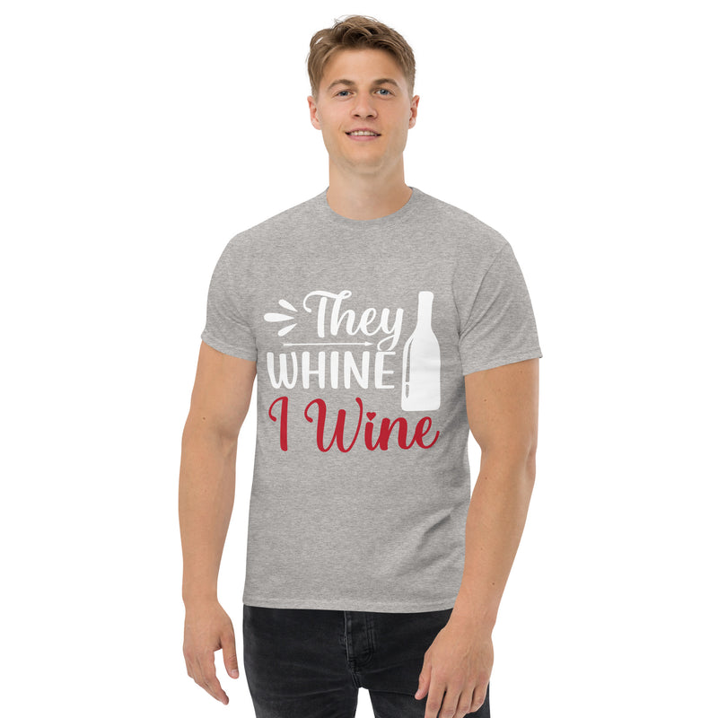 Camiseta clásica de hombre "They Whine I Wine"