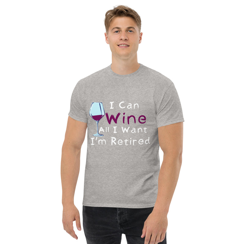 Camiseta clásica para hombre "I Can Wine All I Want"