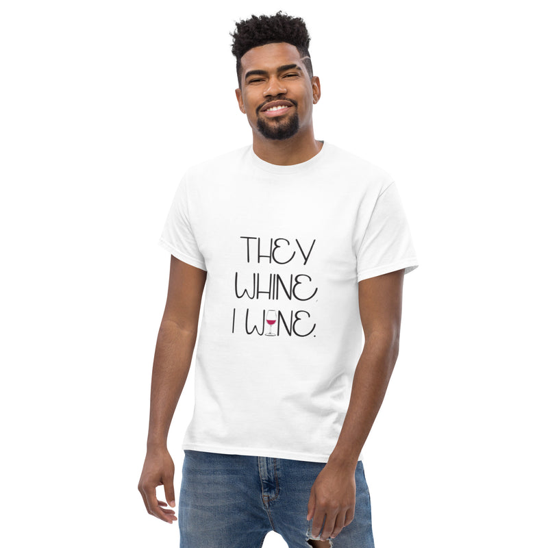 Camiseta clásica de hombre "They Whine I Wine"