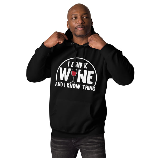 "I Drink Wine And I Know Thing" Unisex Hoodie