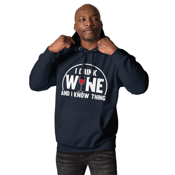 "I Drink Wine And I Know Thing" Unisex Hoodie