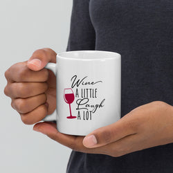 "Wine A LITTLE Laugh A LOT" White glossy mug