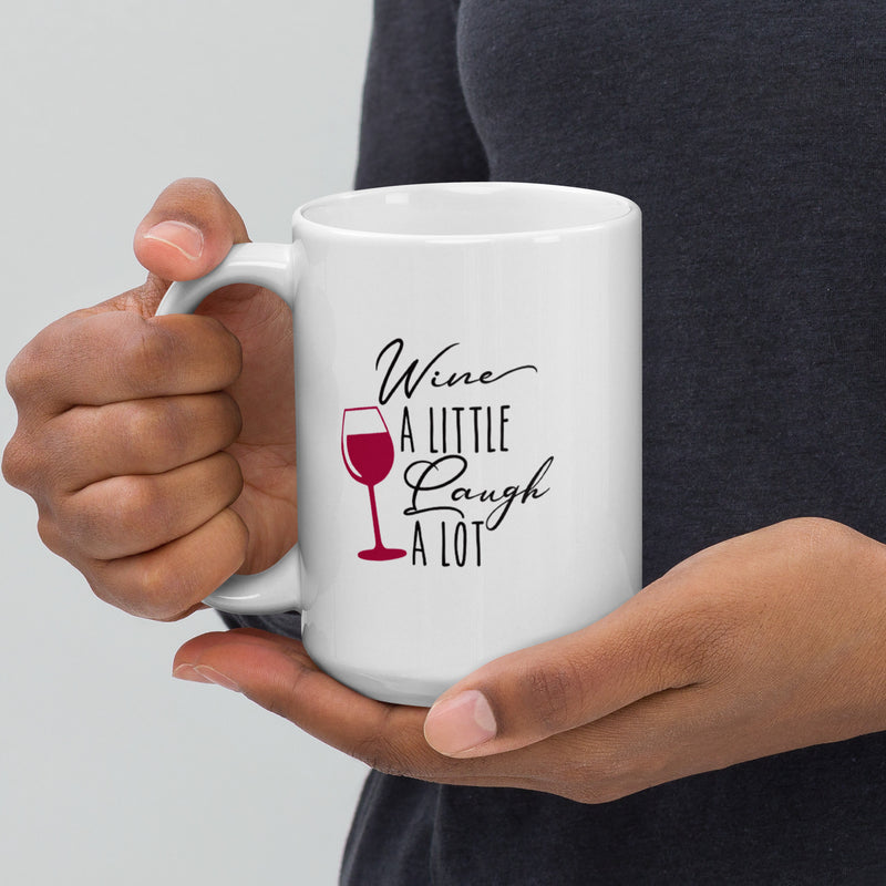 "Wine A LITTLE Laugh A LOT" White glossy mug