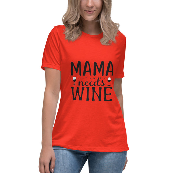 “Mama Needs Wine” Women's Relaxed T-Shirt