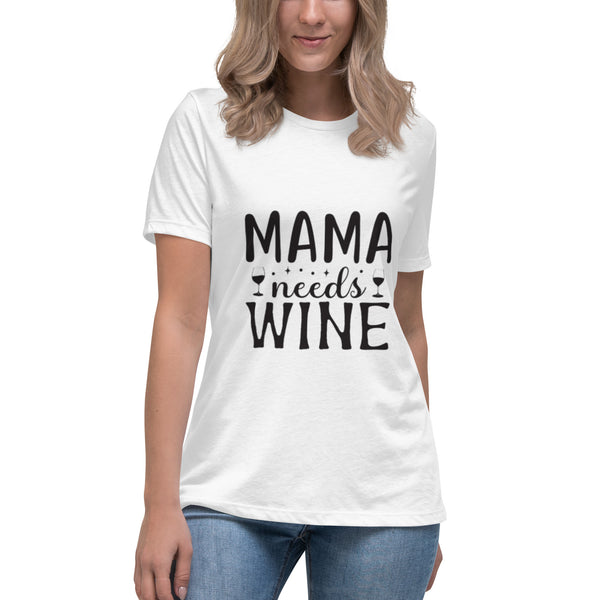 “Mama Needs Wine” Women's Relaxed T-Shirt